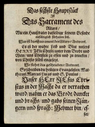 Das sechste Hauptstück Ist Das Sacrament des Altars/ Wie ein Haußvater dasselbige seinem Gesinde einfältiglich fürhalten soll.