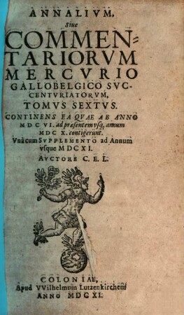 Annalivm siue commentariorvm Mercvrio Gallobelgico svccentvriatorvm tomi. 6. 1606/10. ... cum suppl. ad annum usque 1611. - 1611