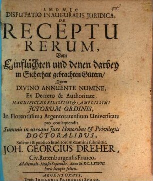 Disputatio Inauguralis Juridica, De Receptu Rerum, Vom Einflüchten und denen darbey in Sicherheit gebrachten Gütern