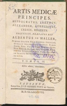 Tomus II.: Artis Medicæ Principes, Hippocrates, Aretæus, Alexander, Aurelianus, Celsus, Rhazeus, Tomus II.