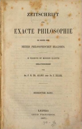 Zeitschrift für exakte Philosophie im Sinne des neueren philosophischen Realismus. 7. 1867