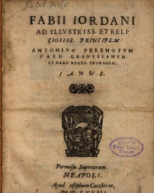 Ianus, ad Ill. Princ. Antonium Perenotum Card. ...