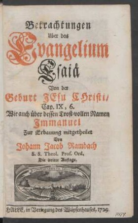 Betrachtungen Uber das Evangelium Esaiä Von der Geburt Jesu Christi, Cap. IX, 6. : Wie auch über dessen Trost-vollen Namen Immanuel