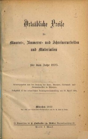 Ortsübliche Preise für Maurer-, Zimmerer- und Schreinerarbeiten und Materialien : für das Jahr .... 1893