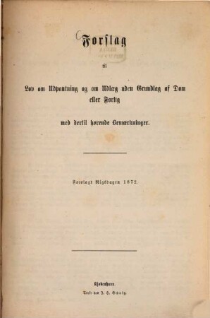 Forslag til Lov om Udpantning og om Udlæg uden Grundlag af dom eller Forlig med dertil hørende Bemærkninger : Forelagt Rigsdagen 1872