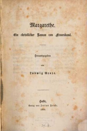 Margarethe : Ein christlicher Roman von Frauenhand. Herausgegeben von Ludwig Grote