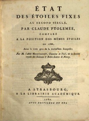 État Des Étoiles Fixes Au Second Siecle : Par Claude Ptolemée, Comparé A La Position Des Mêmes Étoiles En 1786, Avec le texte grec & la traduction françoise