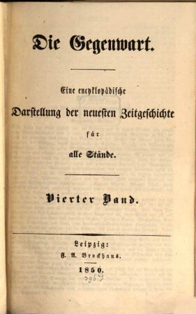Die Gegenwart : eine encyklopädische Darstellung der neuesten Zeitgeschichte für alle Stände. 4. 1850