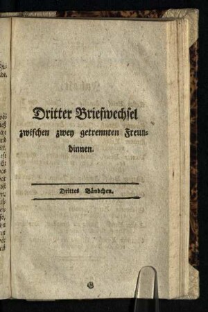 Dritter Briefwechsel zwischen zwey getrennten Freundinnen