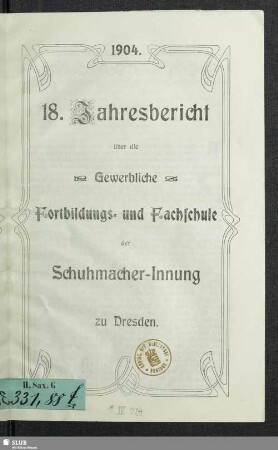 18.1903/04(1904): Jahresbericht über die Gewerbliche Fortbildungs- und Fachschule der Schuhmacher-Innung zu Dresden