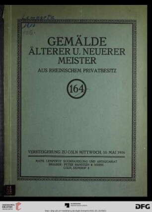 Nr. 164: Math. Lempertz'sche Kunstversteigerung: Katalog einer Sammlung von Gemälden älterer und neuerer Meister : aus rheinischem Privatbesitz ; Versteigerung zu Cöln: 10. Mai 1916
