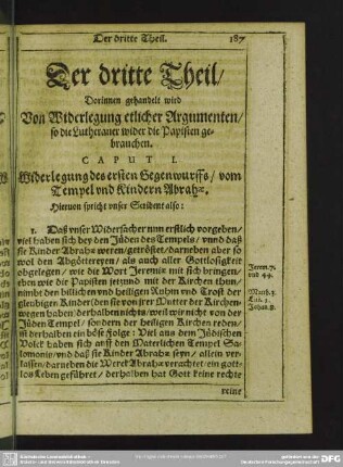 Der dritte Theil. Darinnen gehandelt wird Von Widerlegung etlicher Argumenten, so die Lutheraner wider Papisten gebrauchen