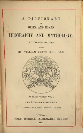 A Dictionary of Greek and Roman biography and mythology : By various writers. Ed. by William Smith. Illustr. by numerous engravings on wood. In 3 vols.. 1