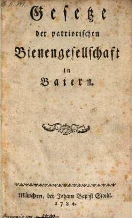 Gesetze der patriotischen Bienengesellschaft in Baiern : [München den 3. Christmonat 1783.]
