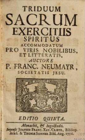 Triduum Sacrum Exercitiis Spiritus Accommodatum Pro Viris Nobilibus, Et Litteratis