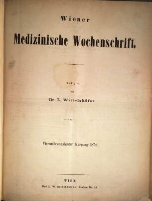 Wiener medizinische Wochenschrift : WMW ; international medical journal. 24. 1874