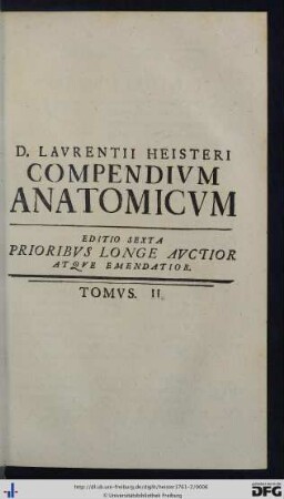 Tomvs II: B. D. Lavrentii Heisteri Profess. Pvbl. Helmstadiensis Academ. Caesar. Regiae Londin. Ac Berolin. Collegae Compendivm Anatomicvm: Totam Rem Anatomicam Brevissime Complectens