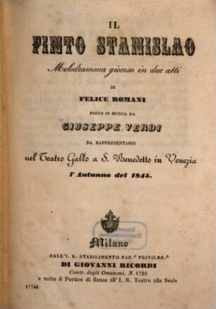 Il finto Stanislao : melodramma giocoso in due atti ; da rappresentarsi nel Teatro Gallo a S. Benedetto in Venezia l'autunno del 1845