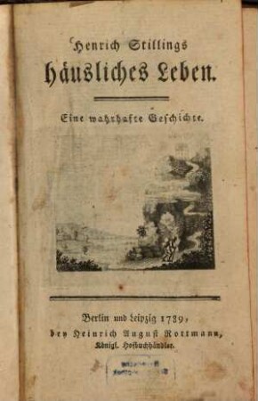 Henrich Stillings häusliches Leben : Eine wahrhafte Geschichte