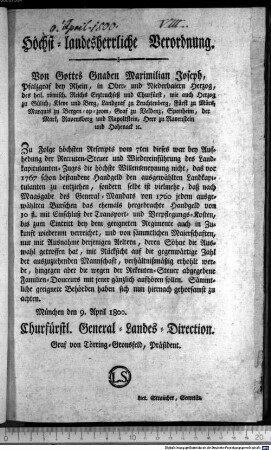 Höchst-landesherrliche Verordnung. : München den 9. April 1800. Churfürstl. General-Landes-Direction. Graf von Törring-Gronsfeld, Präsident. Lict. Straucher, Secretär.
