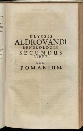 Ulyssis Aldrovandi Dendrologiæ Secundus Liber. Seu Pomarium.