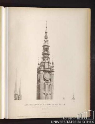 Architektonische Studienblätter. Serie III, No. 120. Rathhaus am Langen Markt. Glockenturm. Danzig.