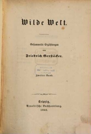Wilde Welt : gesammelte Erzählungen. 2. Band