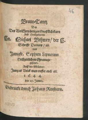 Braut-Tantz Bey Des WolEhrwürdigen GroßAchtbarn und Hochgelarten Hn. Michael Behmen/ der H. Schrifft Doctors/ etc. und Jungfr. Sophien Lepnerinn Hochzeitlichem Ehrentage gesetzet : Auff die Melodey: Junges Volck man ruffet euch etc. 1644. den 25. Jenner