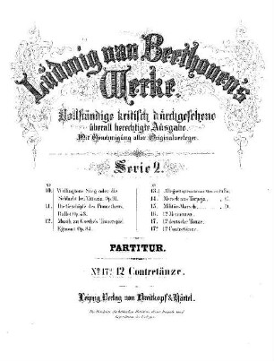 Beethoven's Werke, 17a = Serie 2: Orchester-Werke. 12 Contretänze
