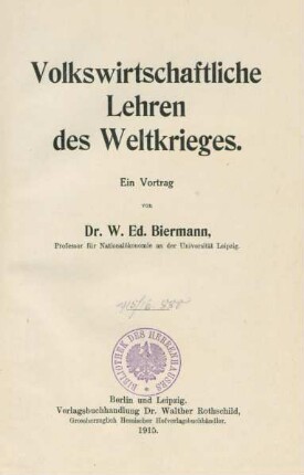 Volkswirtschaftliche Lehren des Weltkrieges : ein Vortrag