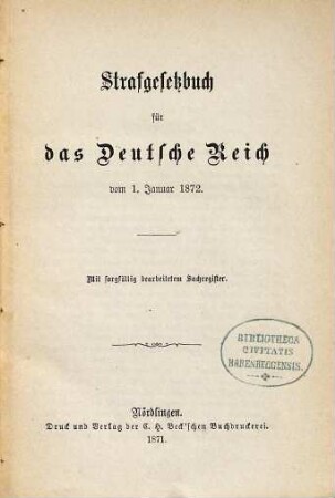 Strafgesetzbuch für das Deutsche Reich : vom 1. Januar 1872 ; mit sorgfältig bearbeitetem Sachregister