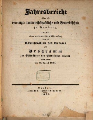 Jahresbericht über die Königliche Landwirthschafts- und Gewerbschule I. Klasse und die damit verbundene Handwerks-Sonn- und Feiertagsschule zu Bamberg : im Schuljahre ..., 1833/34 (1834)