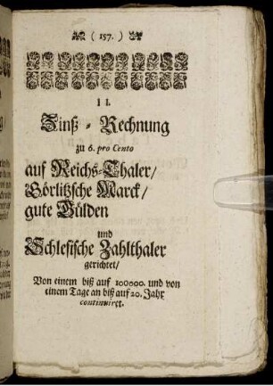 II. Zinß-Rechnung zu 6. pro Cento auf Reichs-Thaler, Görlitzsche Marck, gute Gülden und Schlesische Zahlthaler gerichtet, [...]