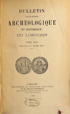Bulletin de la Société Archéologique et Historique du Limousin. 46. 1898