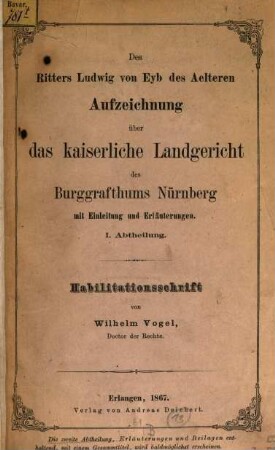 Des Ritters Ludwig von Eyb des Aelteren Aufzeichnung über das kaiserliche Landgericht des Burggrafthums Nürnberg : mit Einleitung und Erläuterungen, 1