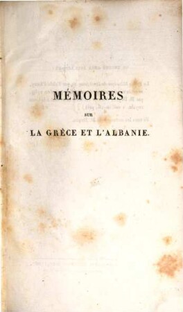 Mémoires sur la Grèce et l'Albanie, pendant le gouvernement d'Ali-Pacha : ouvrage pouvant servir de complément à celui de M. de Pouqueville