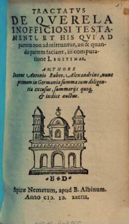 Tractatvs De Qverela Inofficiosi Testamenti, Et His Qvi Ad partem non admittuntur, an & quando partem facient, in computatione Legitimae