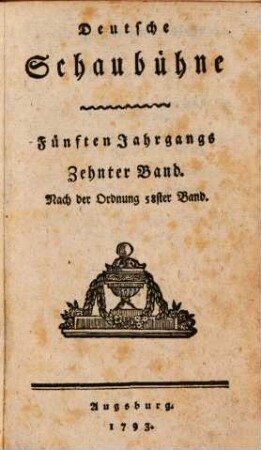 Deutsche Schaubühne. 58 = Jg. 5,Bd. 10. 1793