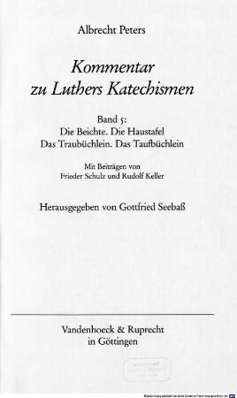 Kommentar zu Luthers Katechismen. 5, Die Beichte, die Haustafel, das Traubüchlein, das Taufbüchlein