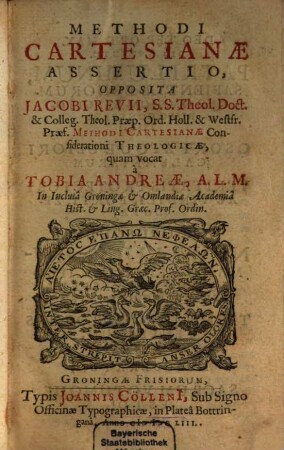 Methodi Cartesianae Assertio : Opposita Jacobi Revii, S.S. Theol. Doct. ... Methodi Cartesianae Considerationi Theologicae, quam vocat. 1