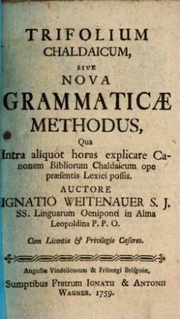 Trifolium ..., sive nova grammaticae biblicae methodus, qua ... explicare biblia ... possis, [2.] Trifolium chaldaicum. - 1759. - 48 S.