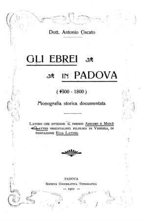 Gli ebrei in Padova : (1300-1800) ; Monografia storica documentata / [von] Antonio Ciscato