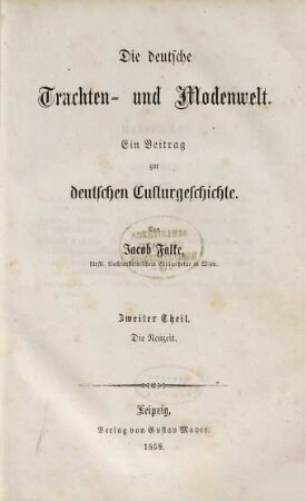 Die deutsche Trachten- und Modenwelt : ein Beitrag zur deutschen Culturgeschichte, 2. Die Neuzeit