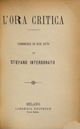 L' ora critica, commedia in due atti : Alba novella, dramma in due atti in versi