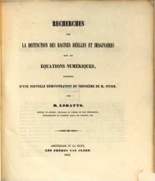 Recherches sur la distinction des racines réelles et imaginaires dans les équations numériques, précédées d'une nouvelle démonstration du théorême de M. Sturm
