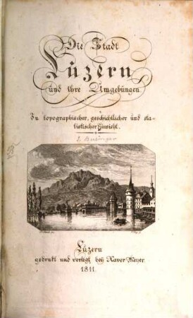 Die Stadt Luzern und ihre Umgebungen : in topographischer, geschichtlicher und statistischer Hinsicht