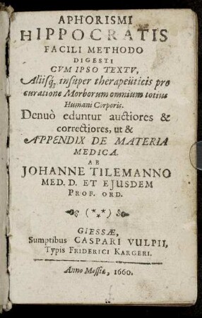 Aphorismi Hippocratis Facili Methodo Digesti : Cum Ipso Textu, Aliisq[ue] insuper therapeuticis pro curatione Morborum omnium totius Humani Corporis