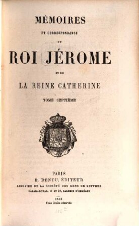 Mémoires et correspondance du Roi Jérôme et de la Reine Cathérine. 7