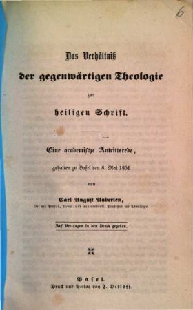 Das Verhältniß der gegenwärtigen Theologie zum heiligen Schrift : eine academische Antrittsrede, gehalten zu Basel den 8. Mai 1851
