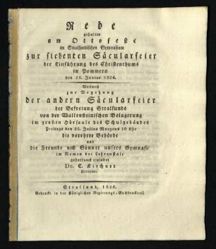 Rede gehalten am Ottofeste im Stralsundischen Gymnasium zur siebenten Säcularfeier der Einführung des Christenthums in Pommern den 16. Junius 1824 : Wodurch zur Begehung der andern Säcularfeier der Befreiung Stralsunds von der Wallensteinischen Belagerung im großen Hörsaale des Schulgebäudes Freitags den 25. Julius Morgens 10 Uhr ... einladet